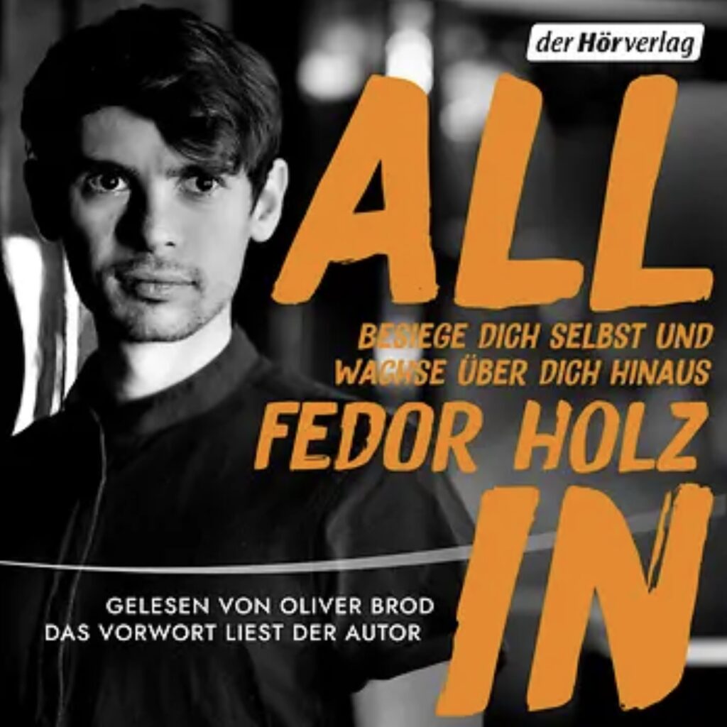 Fedor Holz - All in - Besiege Dich selbst und wachse über Dich hinaus - der Hörverlag